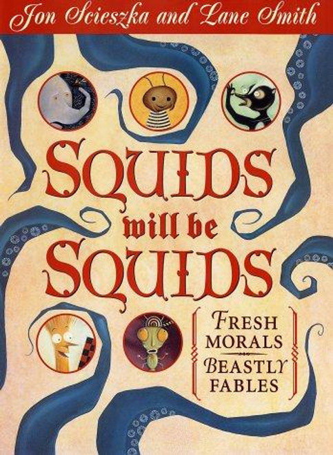 Squids Will Be Squids: Fresh Morals, Beastly Fables front cover by Jon Scieszka, ISBN: 067088135X