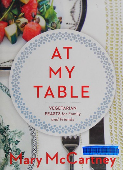 At My Table: Vegetarian Feasts for Family and Friends front cover by Mary McCartney, ISBN: 1454916591