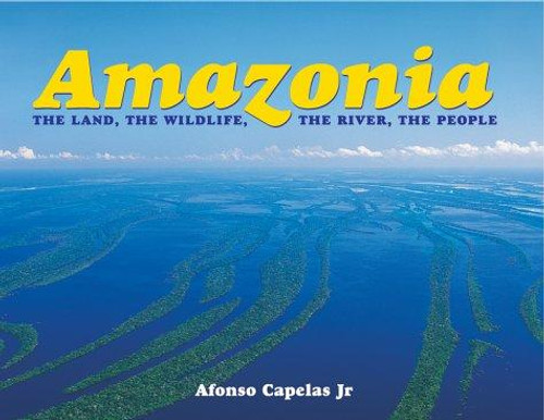 Amazonia: The Land, the Wildlife, the River, the People front cover by Alfonso Capelas, ISBN: 1552975894