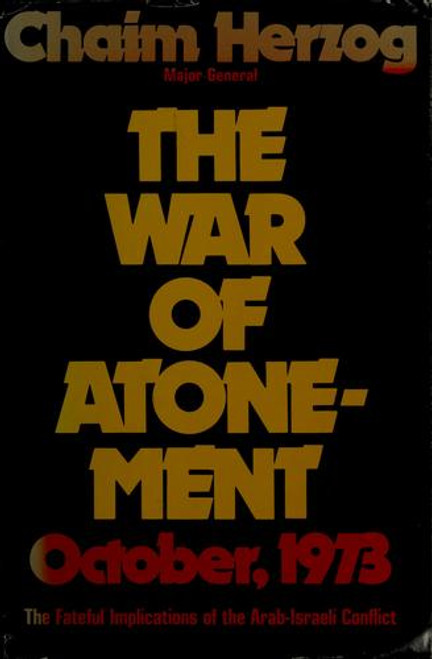 The War of Atonement, October, 1973 front cover by Chaim Herzog, ISBN: 0316359009