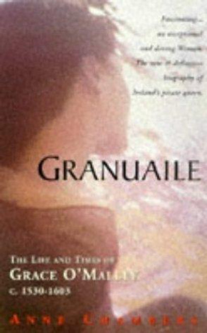 Granuaile: The Life and Times of Grace O'Malley 1503-1603 front cover by Anne Chambers, ISBN: 0863276318