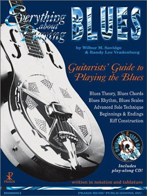 Everything About Playing the Blues (Music Sales America) front cover by Wilbur Savidge, ISBN: 1884848095