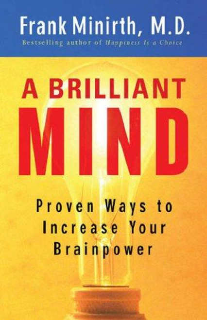 Brilliant Mind, A: Proven Ways to Increase Your Brainpower front cover by Frank M.D. Minirth, ISBN: 0800731875