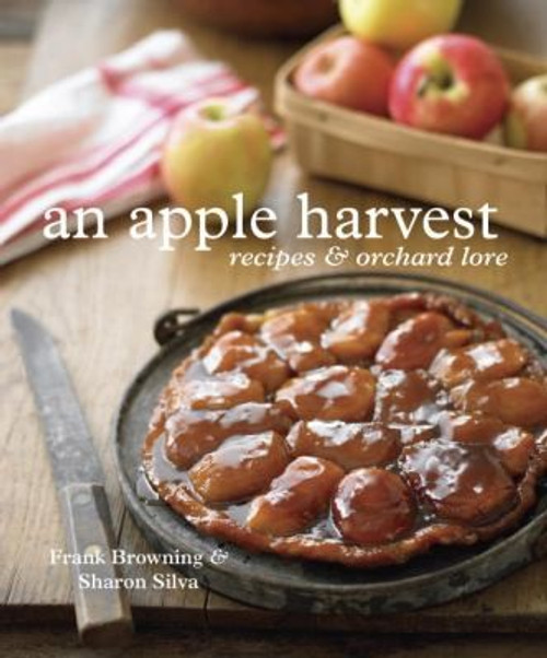 An Apple Harvest: Recipes and Orchard Lore [A Cookbook] front cover by Frank Browning, Sharon Silva, ISBN: 158008446X