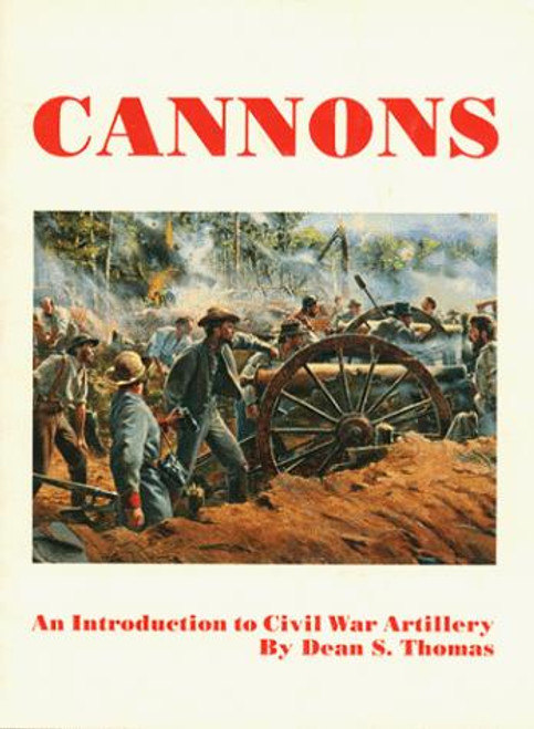 Cannons: An Introduction to Civil War Artillery front cover by Dean S. Thomas, ISBN: 0939631032