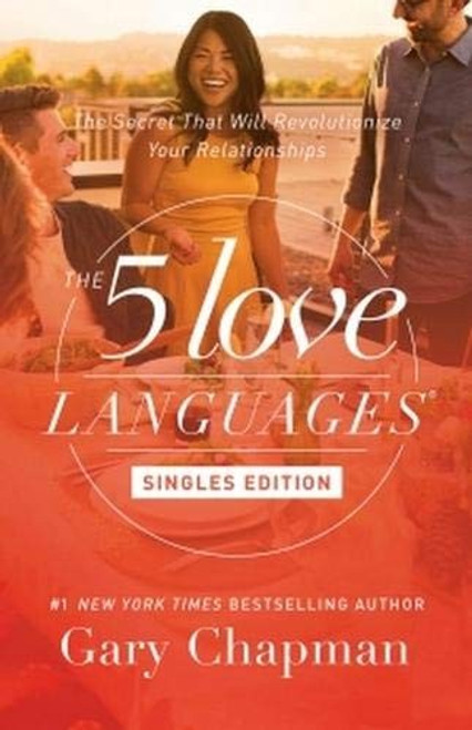 The 5 Love Languages Singles Edition: The Secret that Will Revolutionize Your Relationships front cover by Gary Chapman, ISBN: 0802414818