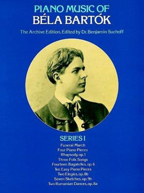 Piano Music of Béla Bartók, Series I: The Archive Edition (Dover Classical Piano Music) front cover by Béla Bartók, ISBN: 0486241084