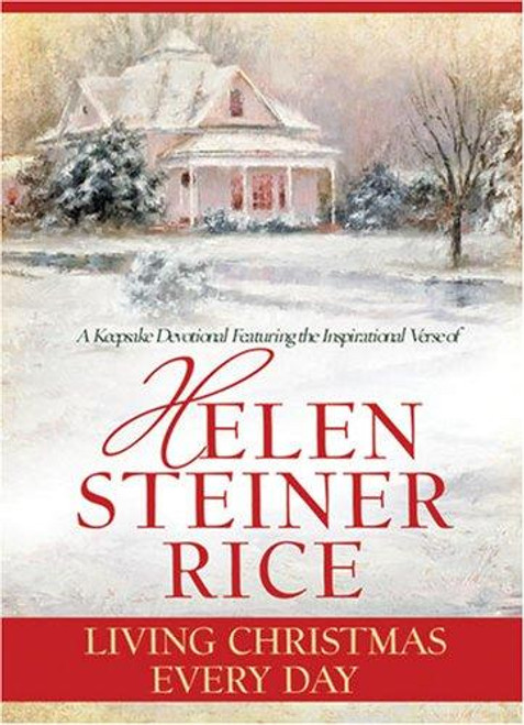 Living Christmas Every Day (Helen Steiner Rice Collection) front cover by Helen Steiner Rice, ISBN: 1597898082