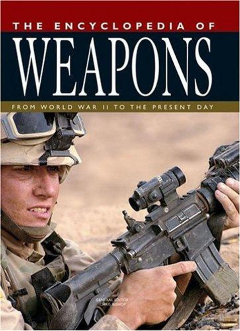 The Encyclopedia of Weapons: From World War II to the Present Day front cover by Chris Bishop, ISBN: 1592236294