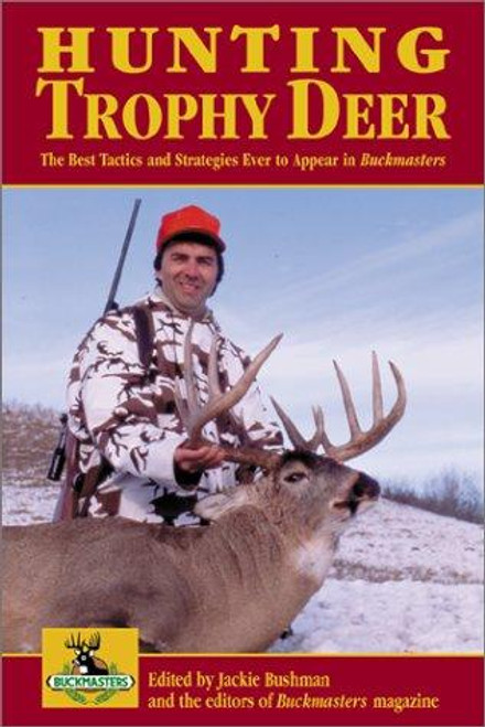 Hunting Trophy Deer: The Best of Buckmasters Whitetail Magazine front cover by Buckmasters, ISBN: 1585747327