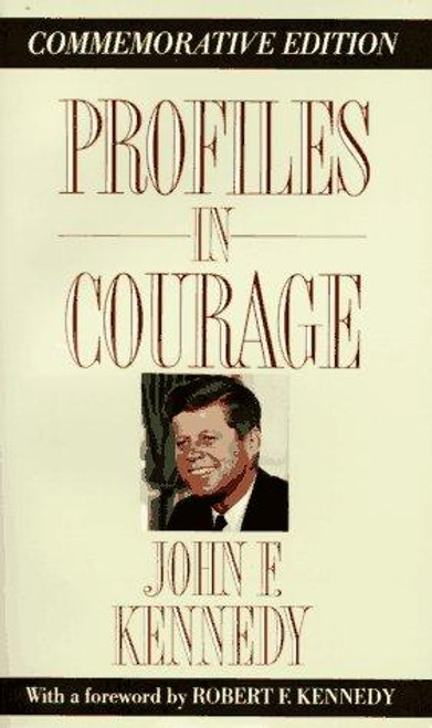 Profiles In Courage (Memorial Edition) front cover by John F. Kennedy, Robert F. Kennedy, ISBN: 0060806982