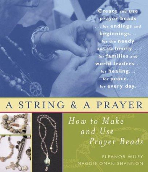 A String and a Prayer: How to Make and Use Prayer Beads front cover by Eleanor Wiley,Maggie Oman Shannon, ISBN: 1590030109