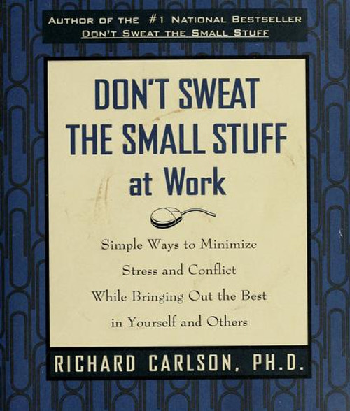 Dont Sweat the Small Stuff at Work front cover by Richard Carlson, ISBN: 0786883367