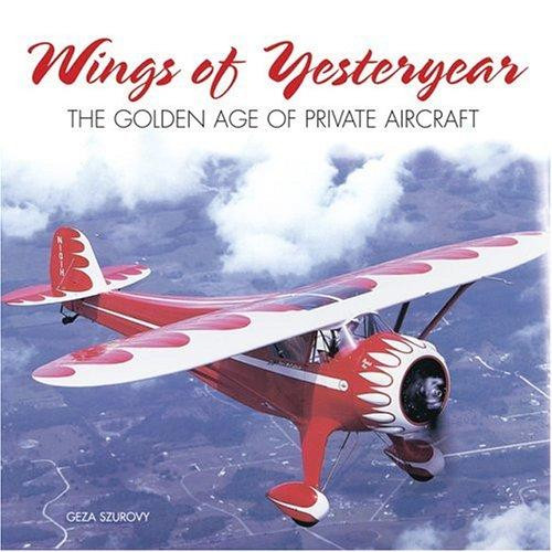 Wings of Yesteryear: The Golden Age (Motorbooks Classic) front cover by Geza Szurovy, ISBN: 0760319251