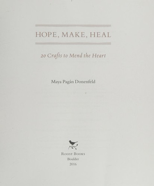 Hope, Make, Heal: 20 Crafts to Mend the Heart front cover by Maya Pagan Donenfeld, ISBN: 1611802008