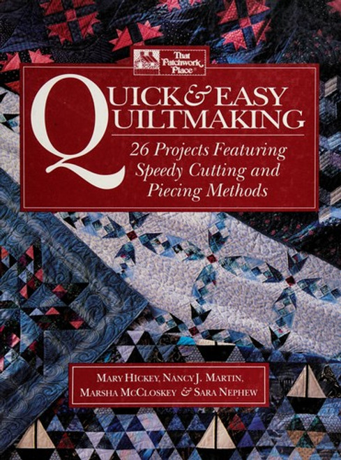 Quick & Easy Quiltmaking: 26 Projects Featuring Speedy Cutting and Piecing Methods front cover by Nancy J. Martin, Marsha McCloskey, Sara Nephew, ISBN: 0875965768