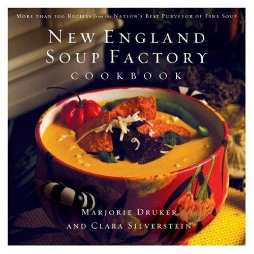 New England Soup Factory Cookbook: More Than 100 Recipes from the Nation's Best Purveyor of Fine Soup front cover by Marjorie Druker,Clara Silverstein, ISBN: 1401603009