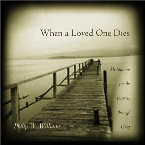 When a Loved One Dies front cover by Philip W. Williams, ISBN: 0806642696