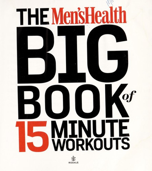 The Men's Health Big Book of 15-Minute Workouts: A Leaner, Stronger Body--in 15 Minutes a Day! front cover by Selene Yeager,Editors of Men's Health Magazi, ISBN: 1609617355