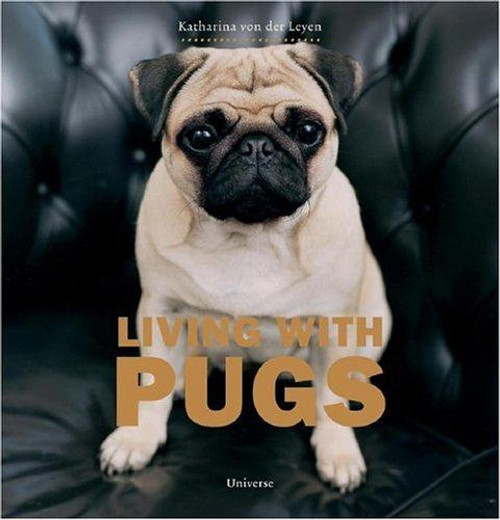 Living with Pugs front cover by Katharina von der Leyen, ISBN: 0789313995