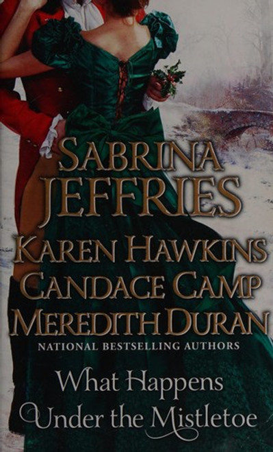 What Happens Under the Mistletoe front cover by Sabrina Jeffries,Karen Hawkins,Candace Camp,Meredith Duran, ISBN: 1476786089