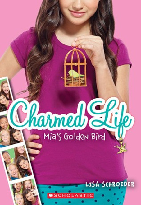 Mia's Golden Bird 2 Charmed Life front cover by Lisa Schroeder, ISBN: 0545603773