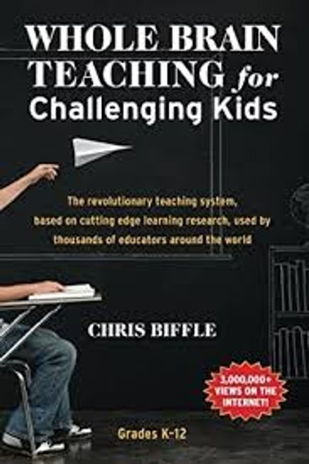 Whole Brain Teaching for Challenging Kids: (and the rest of your class, too!) front cover by Chris Biffle, ISBN: 0984816712