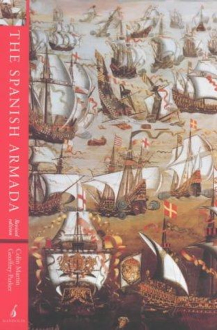 The Spanish Armada: Revised Edition front cover by Colin Martin,Geoffrey Parker, ISBN: 1901341143