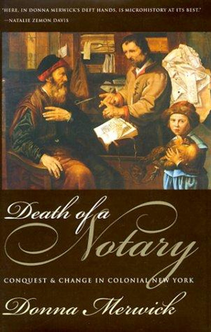 Death of a Notary: Conquest and Change in Colonial New York front cover by Donna Merwick, ISBN: 0801436087