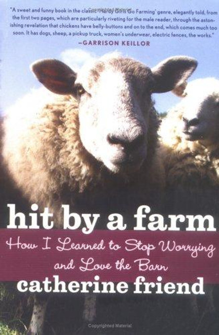 Hit by a Farm: How I Learned to Stop Worrying and Love the Barn front cover by Catherine Friend, ISBN: 1569242984
