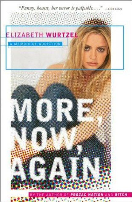 More, Now, Again: A Memoir of Addiction front cover by Elizabeth Wurtzel, ISBN: 0743223314