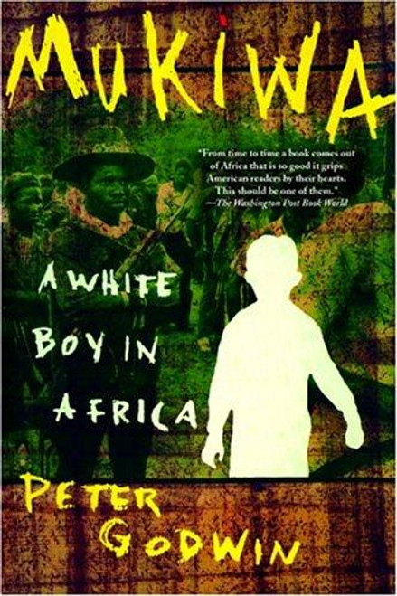 Mukiwa: A White Boy in Africa front cover by Peter Godwin, ISBN: 0802141927