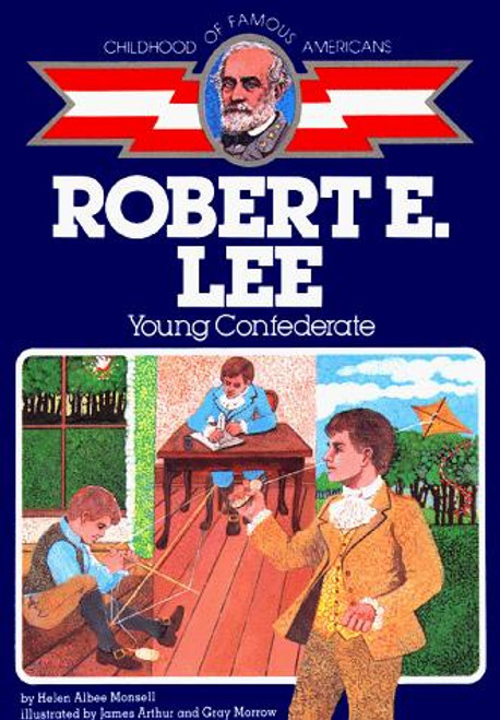 Robert E. Lee: Young Confederate (Childhood of Famous Americans) front cover by Helen Albee Monsell, ISBN: 002042020X