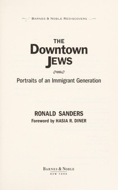 The Downtown Jews; Portraits of an Immigrant Generation front cover by Ronald Sanders, ISBN: 1435107365