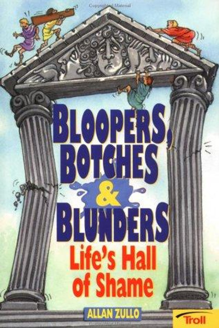 Bloopers, Botches & Blunders front cover by Allan Zullo, ISBN: 0816745218