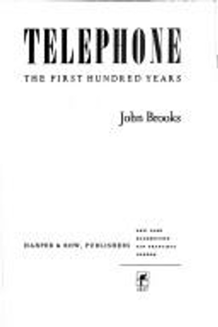 Telephone: The First Hundred Years front cover by John Brooks, ISBN: 0060105402