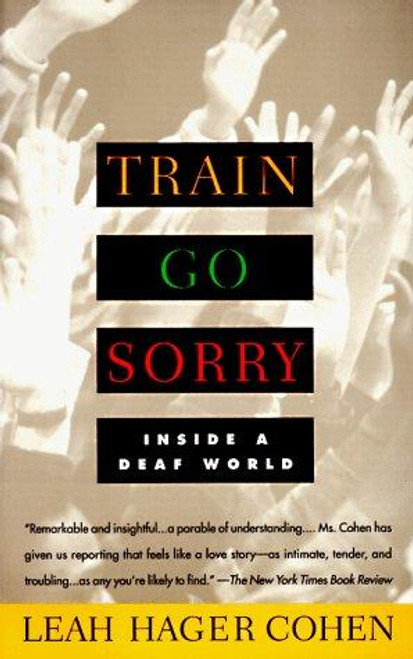 Train Go Sorry: Inside a Deaf World front cover by Leah Hager Cohen, ISBN: 0679761659
