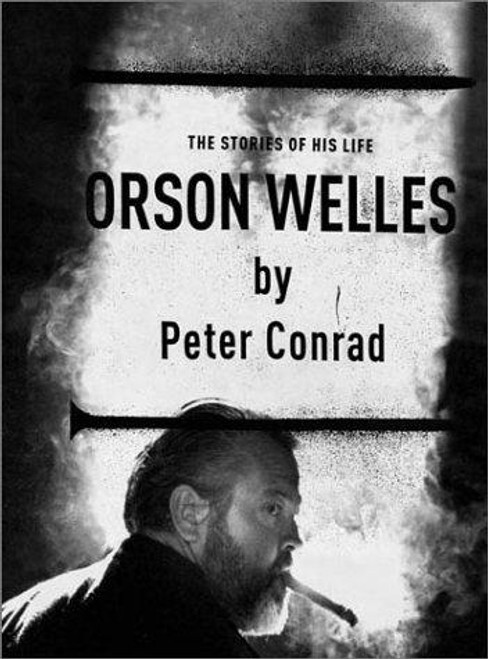 Orson Welles: The Stories of His Life front cover by Peter Conrad, ISBN: 0571209785