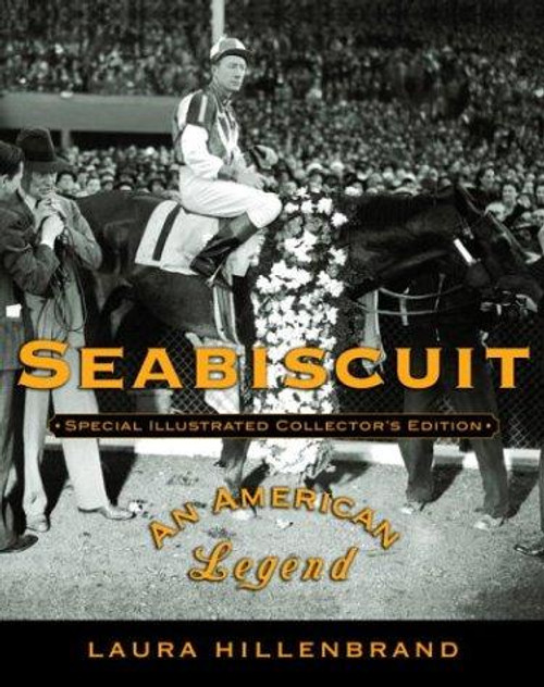 Seabiscuit: An American Legend (Special Illustrated Collector's Edition) front cover by Laura Hillenbrand, ISBN: 1400060982