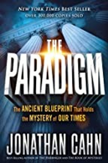 The Paradigm: The Ancient Blueprint That Holds the Mystery of Our Times front cover by Jonathan Cahn, ISBN: 1629994766