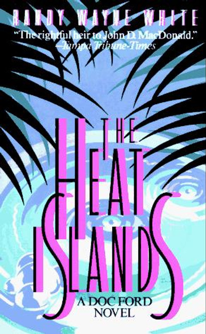 The Heat Islands: A Doc Ford Novel (Doc Ford Novels, 2) front cover by Randy Wayne White, ISBN: 0312929773