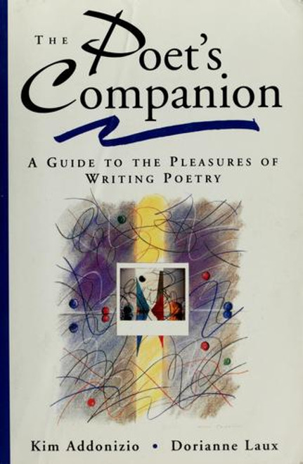 The Poet's Companion: A Guide to the Pleasures of Writing Poetry front cover by Kim Addonizio,Dorianne Laux, ISBN: 0393316548
