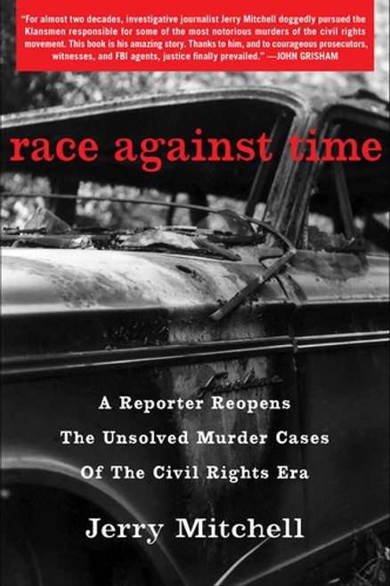 Race Against Time: A Reporter Reopens the Unsolved Murder Cases of the Civil Rights Era front cover by Jerry Mitchell, ISBN: 1451645139