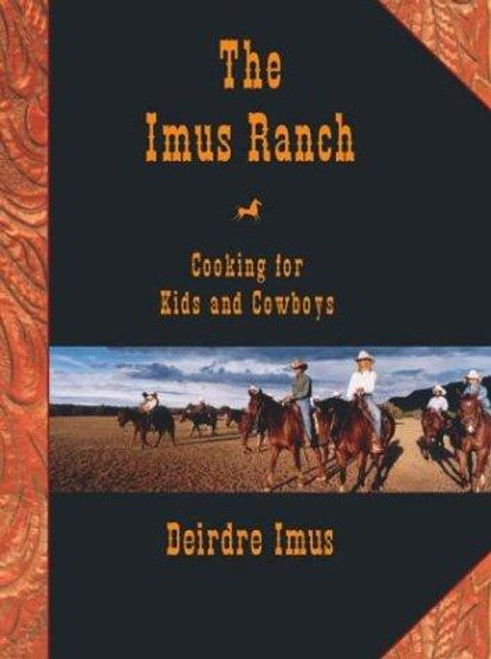 The Imus Ranch: Cooking for Kids and Cowboys front cover by Deirdre Imus, ISBN: 0875969194