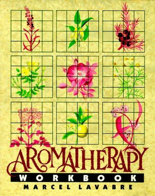The Aromatherapy Workbook front cover by Marcel Lavabre, ISBN: 0892813466