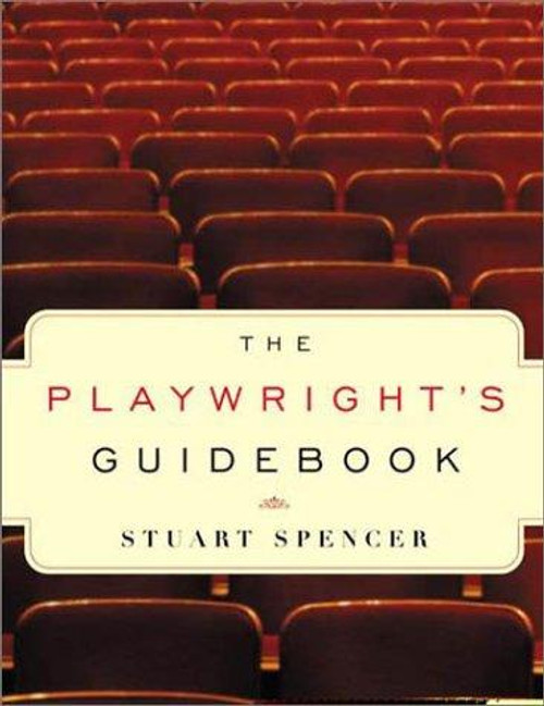 The Playwright's Guidebook: An Insightful Primer on the Art of Dramatic Writing front cover by Stuart Spencer, ISBN: 0571199917