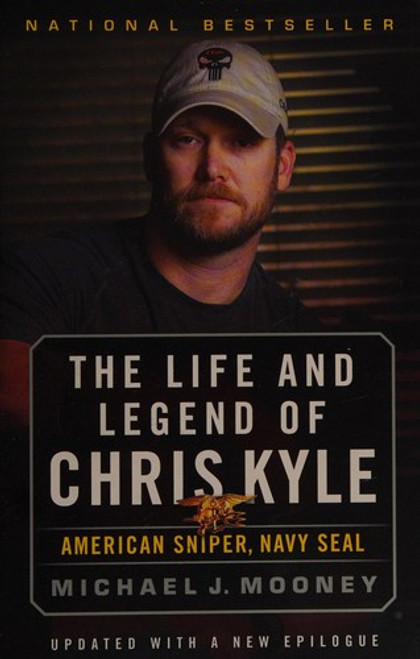 The Life and Legend of Chris Kyle: American Sniper, Navy SEAL front cover by Michael J. Mooney, ISBN: 0316265268