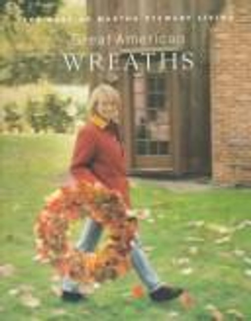 Great American Wreaths: the Best of Martha Stewart Living front cover by Martha Stewart, ISBN: 0848715306