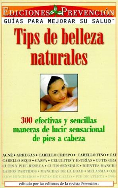 Tips de Belleza Naturales (Natural Beauty Tips): 300 efectivas y sencillas maneras de lucir sensacional de pies a cabeza (300 Effective and Simple ... From Head to Toe) (Spanish Edition) front cover by Abel Delgado, ISBN: 1579541798