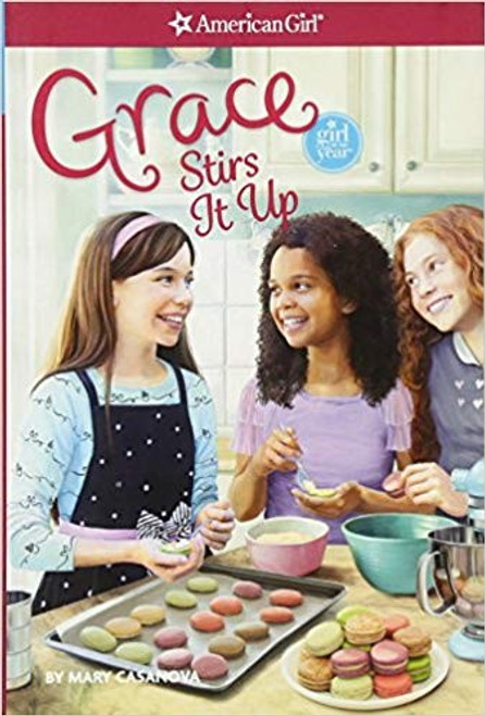 Grace Stirs it Up (American Girl: Girl of the Year) front cover by Mary Casanova, ISBN: 1609588924